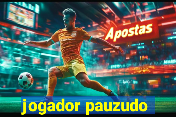 jogador pauzudo